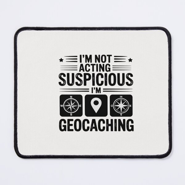Item preview, I'm Geocacher Suspicious Geocaching Geocaching Gift designed and sold by CareTopping.