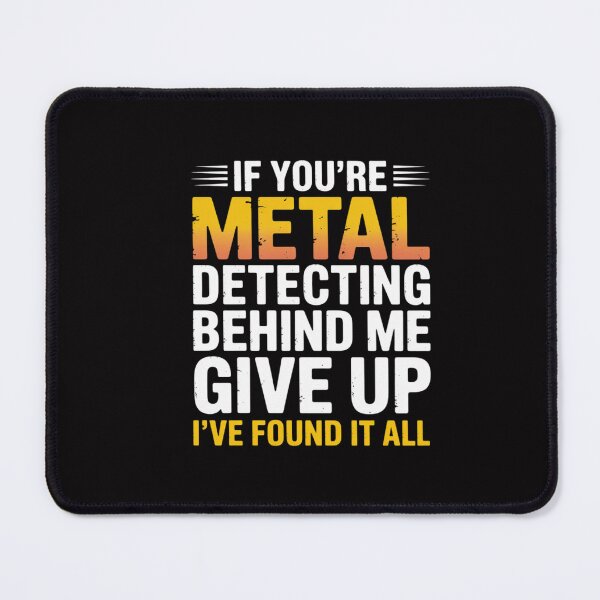 Item preview, If You're Metal Detecting Behind - Treasure Hunt Detectorist designed and sold by CareTopping.