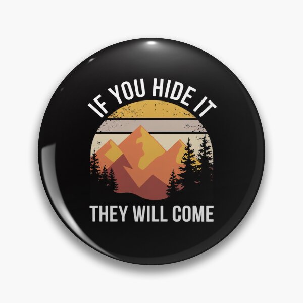 Item preview, If You Hide It They Will Come Geocacher Geocaching Cache designed and sold by CareTopping.