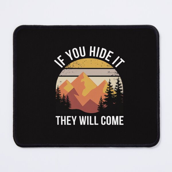 Item preview, If You Hide It They Will Come Geocacher Geocaching Cache designed and sold by CareTopping.