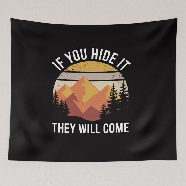 Item preview, If You Hide It They Will Come Geocacher Geocaching Cache designed and sold by CareTopping.