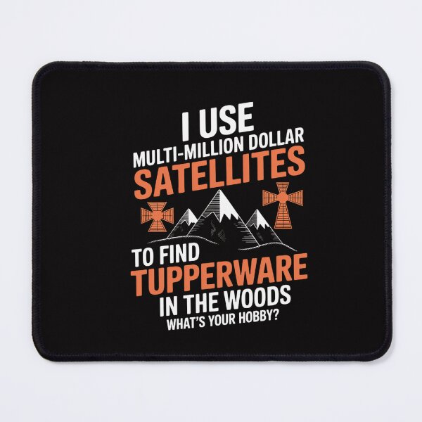 Item preview, I Use Multi-Million Dollar Satellites Geocaching Geocachers designed and sold by CareTopping.
