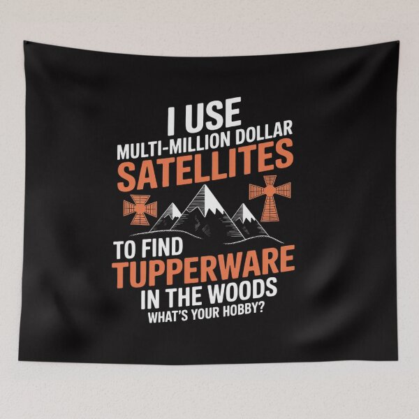 Item preview, I Use Multi-Million Dollar Satellites Geocaching Geocachers designed and sold by CareTopping.
