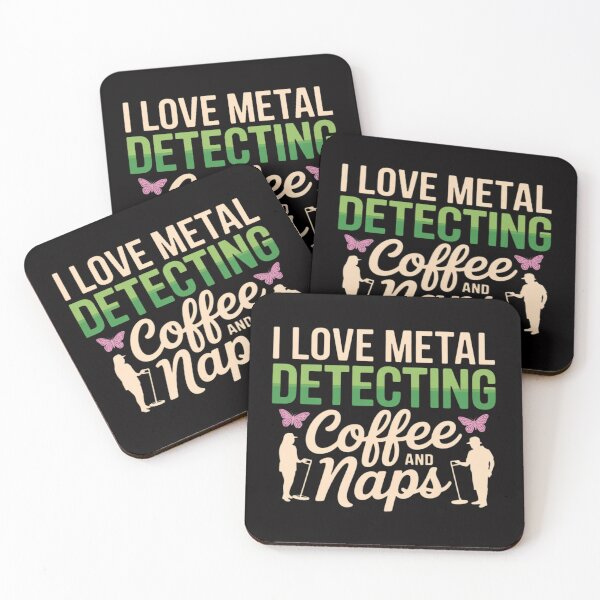 Item preview, I love metal detecting coffee and naps for a Metal detector designed and sold by CareTopping.