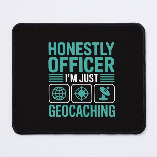 Item preview, Honestly Officer I'M Just Geocaching, Geocacher and Geocache designed and sold by CareTopping.