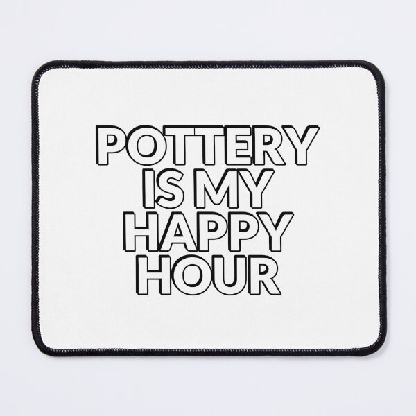 Item preview, Pottery Is My Happy Hour designed and sold by Inspirationmotivation.