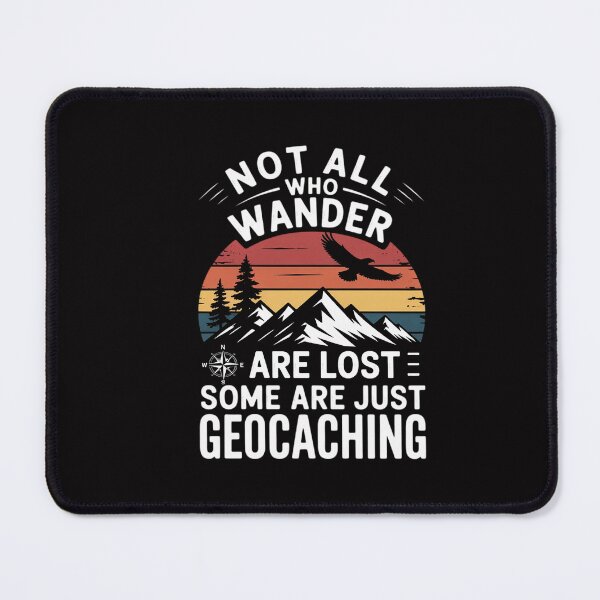 Item preview, Geocaching product Not All Who Wander Are Lost Geocacher designed and sold by CareTopping.
