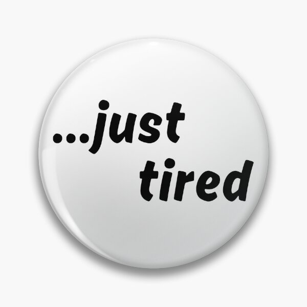 Item preview, Just Tired - Slogan designed and sold by TherezaDesign.
