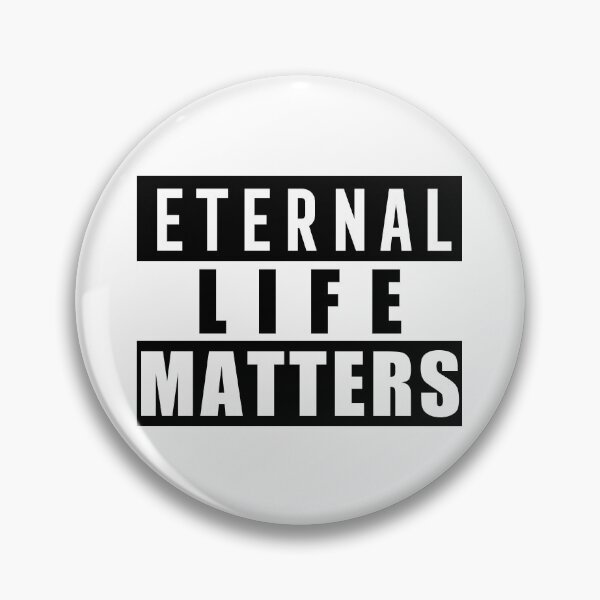 Item preview, Eternal Life Matters Christian Jesus God designed and sold by Etikett.