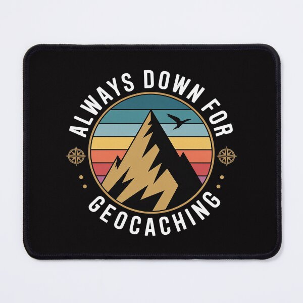 Item preview, Geocaching Geocacher Always Down For Geocaching designed and sold by ConceptThena.