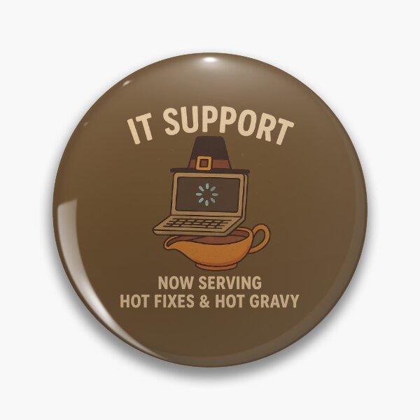 Item preview, IT Support Now Serving Hot Fixes & Hot Gravy designed and sold by peaknerd.