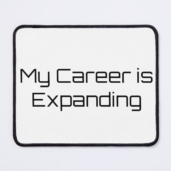 Item preview, My Career is Expanding designed and sold by Ninjacatoff.