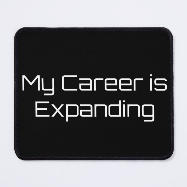 Item preview, My Career is Expanding designed and sold by Ninjacatoff.