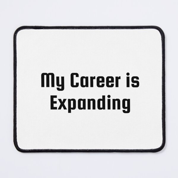 Item preview, My Career is Expanding designed and sold by Ninjacatoff.