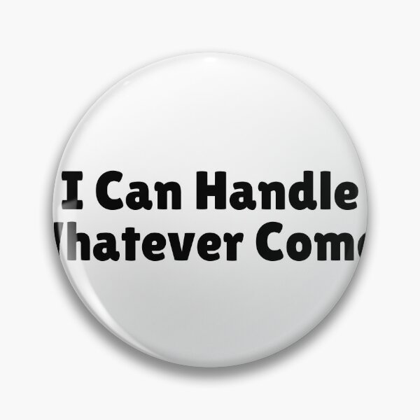 Item preview, I Can Handle Whatever Comes designed and sold by Ninjacatoff.