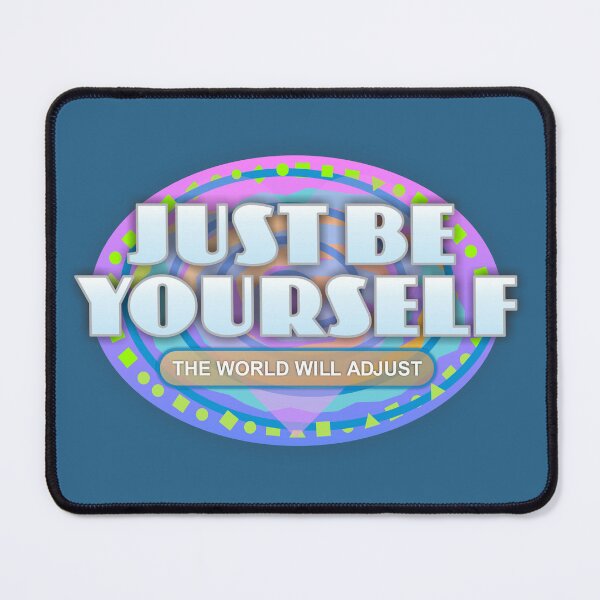 Item preview, Be Yourself the World will Adjust designed and sold by DalePrestonArt.