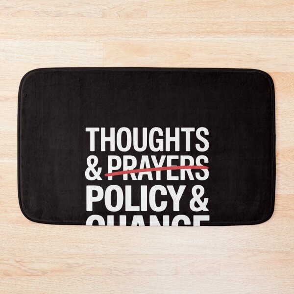 Item preview, Thoughts And Prayers Policy And Change designed and sold by RopboxRone.