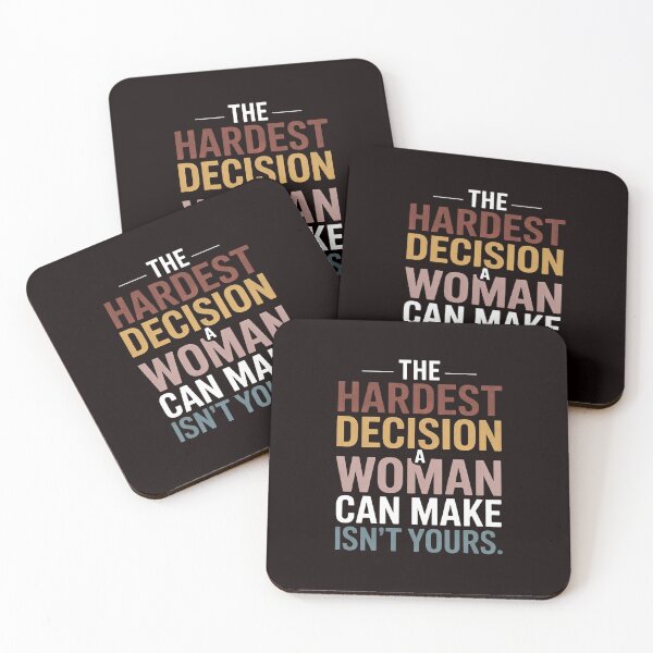Item preview, The Hardest Decision A Woman Can Make Isn't Yours Feminist designed and sold by RopboxRone.