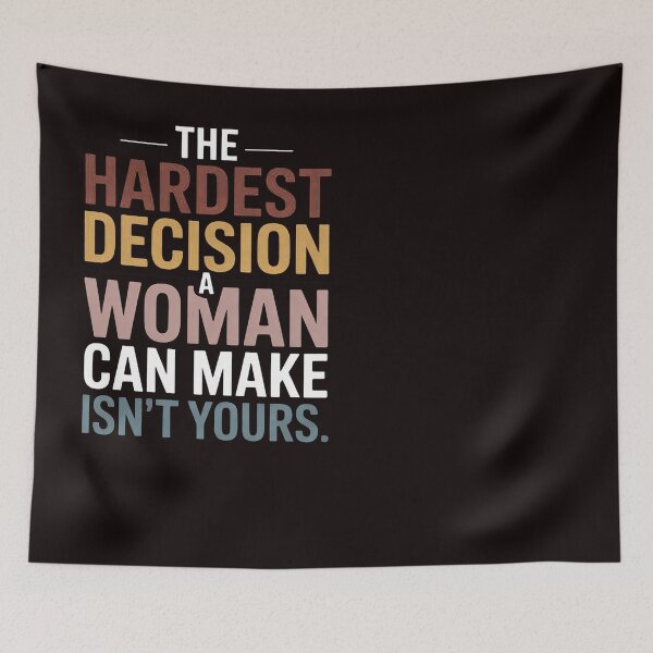 Item preview, The Hardest Decision A Woman Can Make Isn't Yours Feminist designed and sold by RopboxRone.