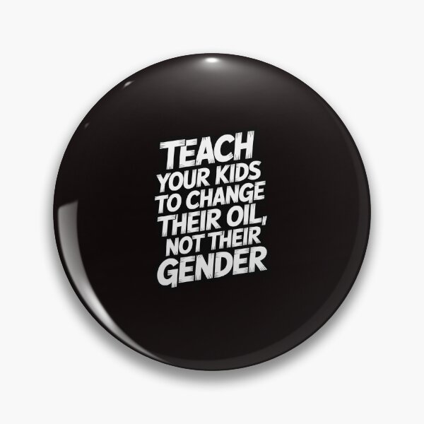 Item preview, Teach Your Kids To Change Their Oil Not Their Gender designed and sold by RopboxRone.
