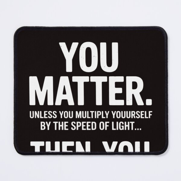 Item preview, You Matter You Energy Distressed Physics Geek designed and sold by RopboxRone.