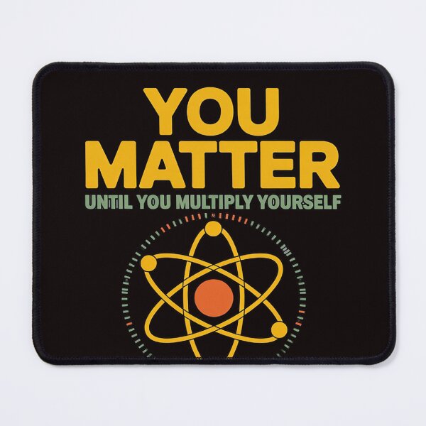 Item preview, You Matter Unless You Multiply Then You Energy designed and sold by RopboxRone.
