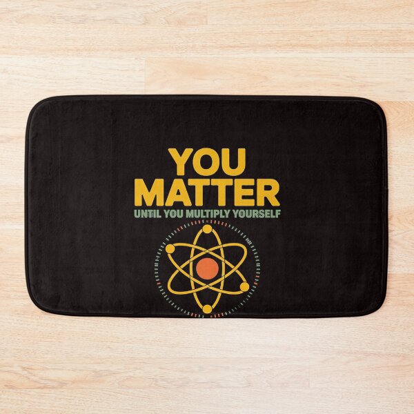Item preview, You Matter Unless You Multiply Then You Energy designed and sold by RopboxRone.