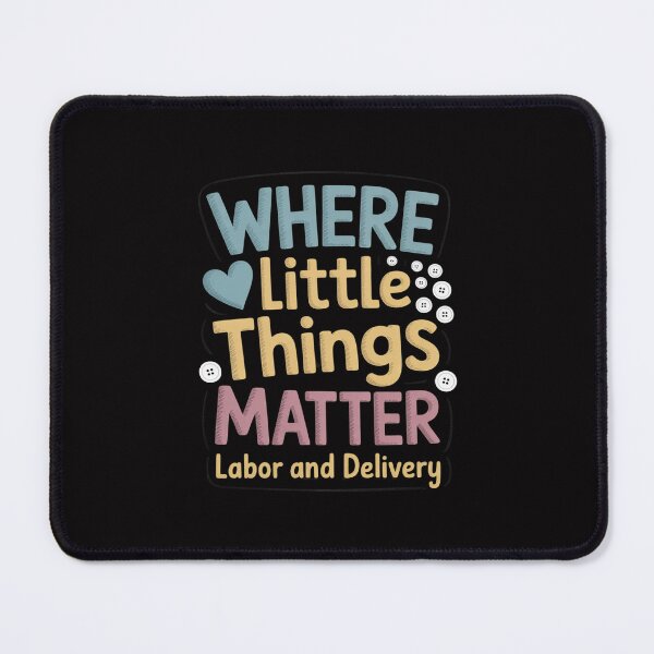 Item preview, Where Little Things Matter Labor and Delivery Nurse designed and sold by Silicula.