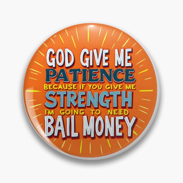 Item preview, God Give Me Patience Because designed and sold by BDLdesigns.