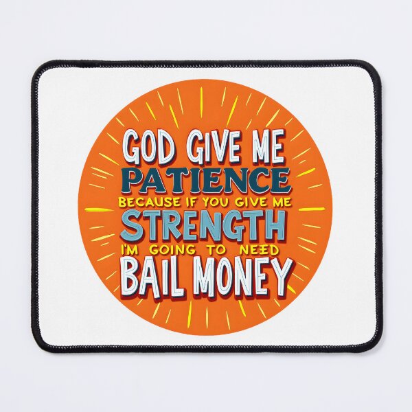 Item preview, God Give Me Patience Because designed and sold by BDLdesigns.