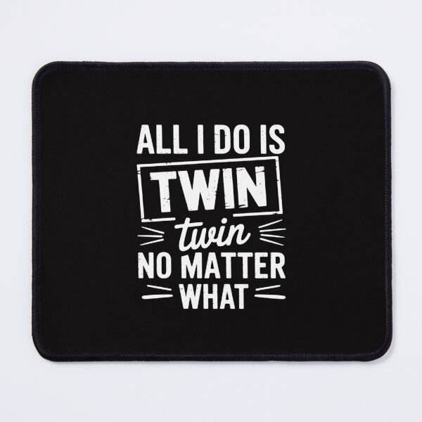 Item preview, Twins All I Do Is Twin No Matter What Mom Dad designed and sold by Silicula.