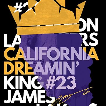 California Dreamin' King 23 Lebron James Lakers Poster for Sale