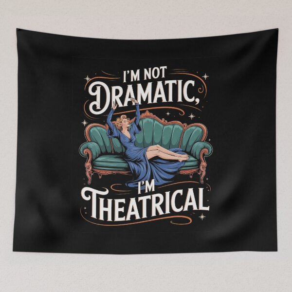 Item preview, I'm Not Dramatic I'm Theatrical Premium  designed and sold by khorbiasieno.