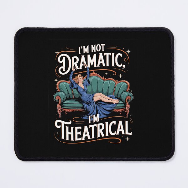Item preview, I'm Not Dramatic I'm Theatrical Premium designed and sold by VasilisLamArt.
