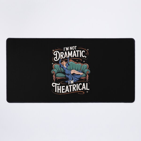 Item preview, I'm Not Dramatic I'm Theatrical Premium designed and sold by VasilisLamArt.