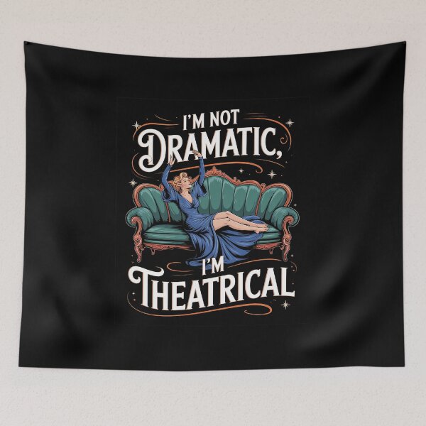 Item preview, I'm Not Dramatic I'm Theatrical Premium designed and sold by VasilisLamArt.