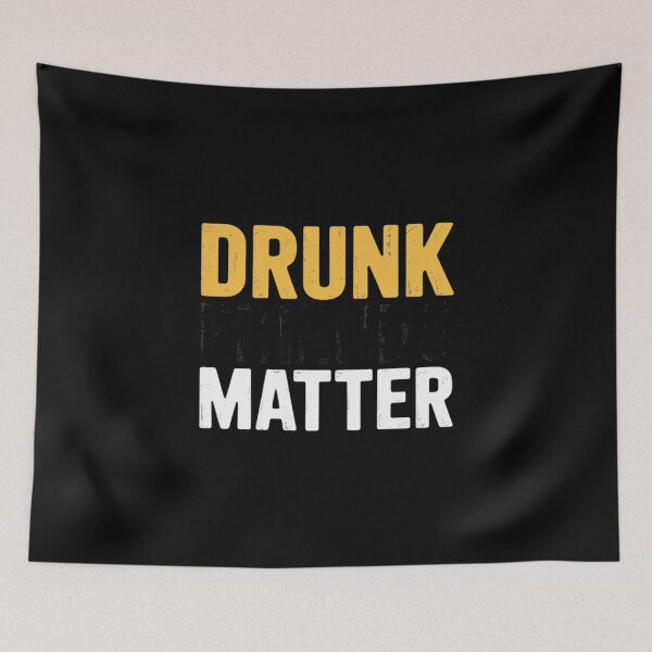 Item preview, Drunk Friends Matter Alcohol FriendShip Humor designed and sold by RustsyMin.