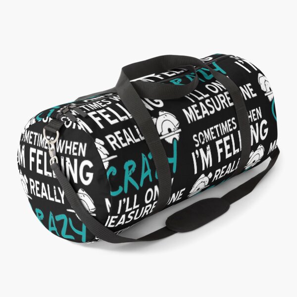 Item preview, Sometimes I'm Crazy I Only Measure Once Felling designed and sold by JanieLucia.