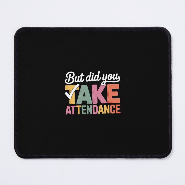 Item preview, But Did You Take Attendance Attendance Matters designed and sold by RustsyMin.