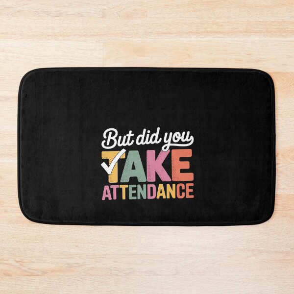 Item preview, But Did You Take Attendance Attendance Matters designed and sold by RustsyMin.