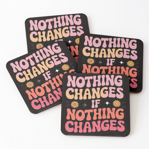 Item preview, Nothing Changes If Nothing Changes designed and sold by LapFemile.