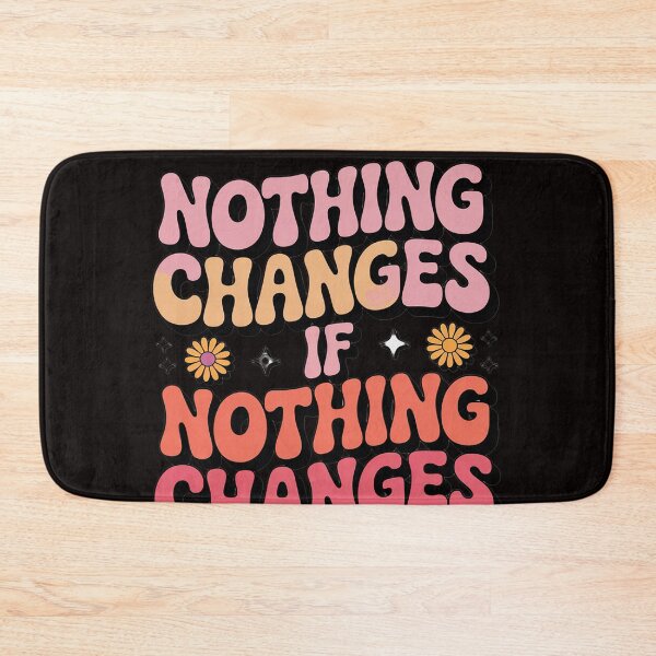 Item preview, Nothing Changes If Nothing Changes designed and sold by LapFemile.