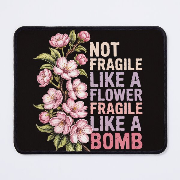 Item preview, Not Fragile Like A Flower Fragile Like A Bomb Feminist Women designed and sold by LapFemile.