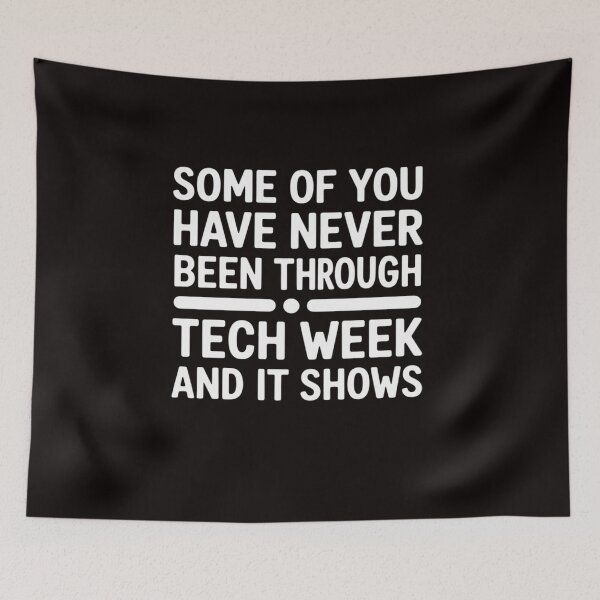 Item preview, Never Been Through Tech Week Musical Theater Crew designed and sold by LapFemile.