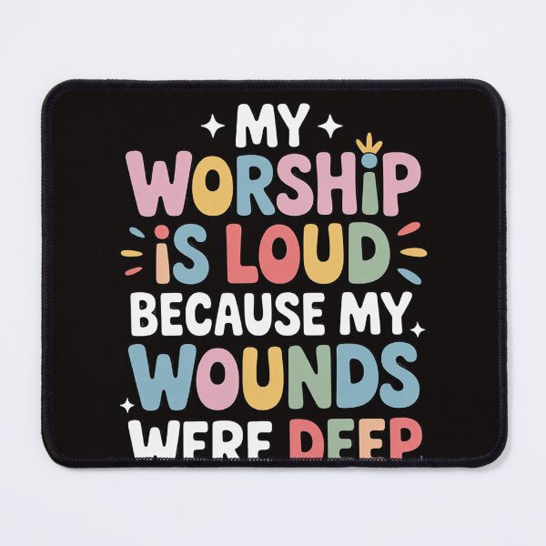 Item preview, My Worship Is Loud Because My Wounds Were Deep designed and sold by LapFemile.