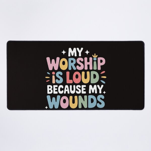 Item preview, My Worship Is Loud Because My Wounds Were Deep designed and sold by LapFemile.