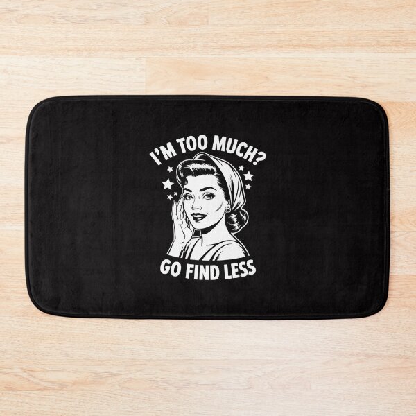 Item preview, I'm Too Much Go Find Less Pinup Feminist designed and sold by Viepenny.