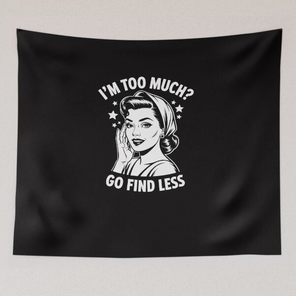 Item preview, I'm Too Much Go Find Less Pinup Feminist designed and sold by Viepenny.