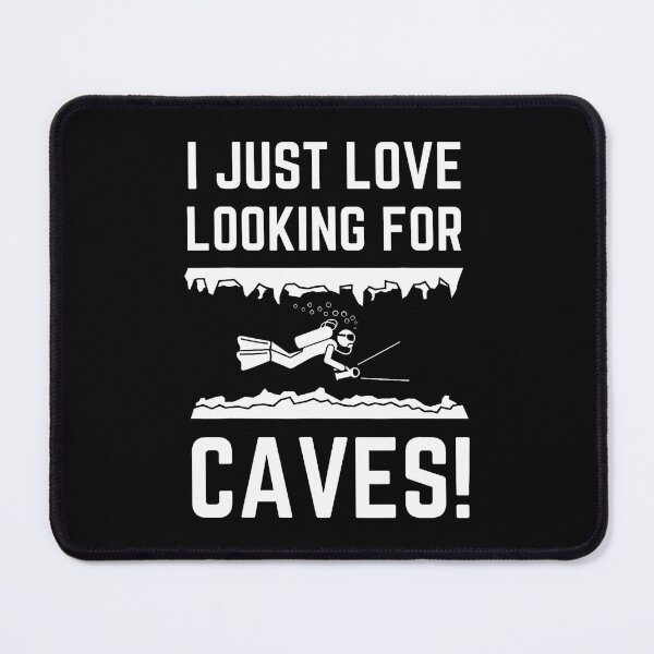 Item preview, I Just Love Looking For Caves designed and sold by LucilleAntoi.