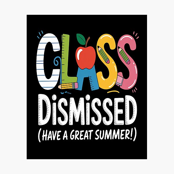 Item preview, Class Dismissed Have A Great Summer Last Day Of School designed and sold by RayhendersonArt.